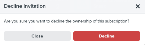 a confirmation pop-up opens, asking if you are sure that you want to decline the onweship of this subscription
